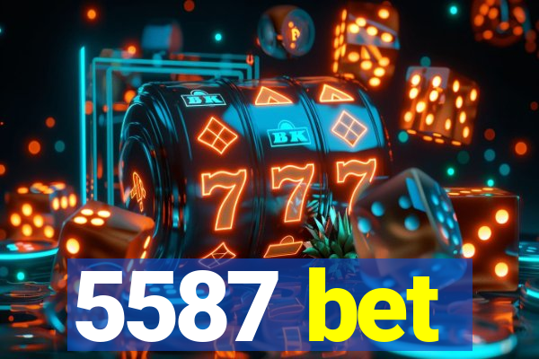 5587 bet